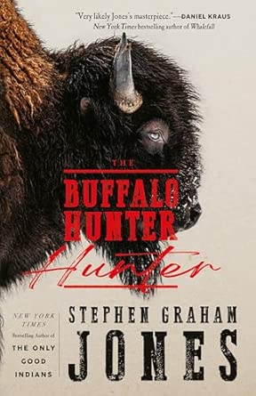 Blood Memory: Stephen Graham Jones Reimagines the Vampire in The Buffalo Hunter Hunter 3 Blood Memory: Stephen Graham Jones Reimagines the Vampire in The Buffalo Hunter Hunter The Buffalo Hunter Hunter by Stephen Graham Jones