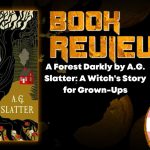 A Forest Darkly by A.G. Slatter- A Witch's Story for Grown-Ups HORROR BOOK REVIEW (1)