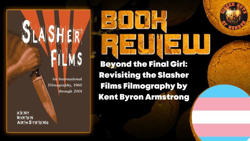 Beyond the Final Girl: Revisiting the Slasher Films Filmography by Kent Byron Armstrong