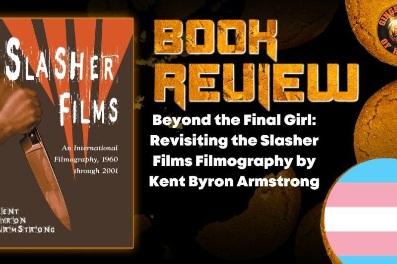 Beyond the Final Girl- Revisiting the Slasher Films Filmography by Kent Byron Armstrong HORROR BOOK REVIEW
