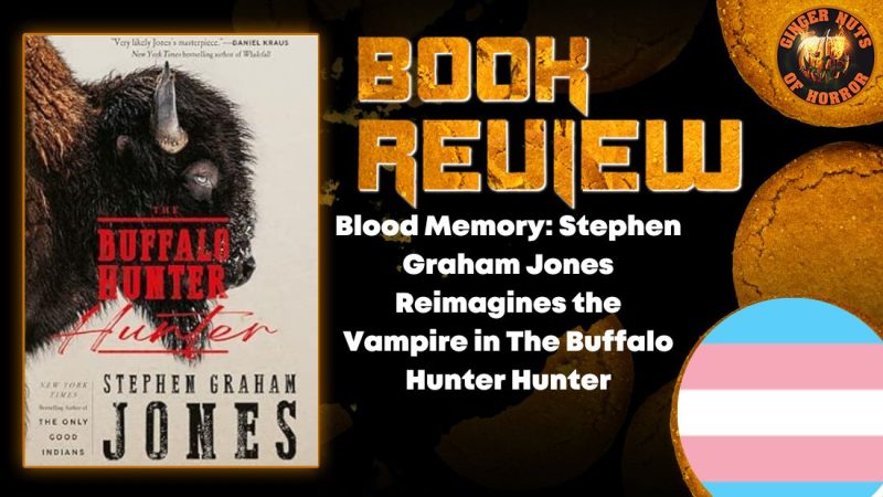 Blood Memory: Stephen Graham Jones Reimagines the Vampire in The Buffalo Hunter Hunter