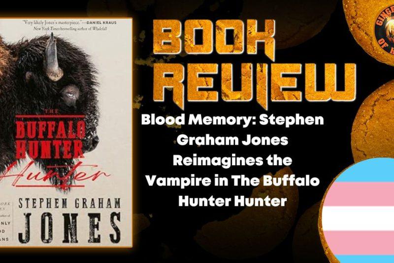 Blood Memory- Stephen Graham Jones Reimagines the Vampire in The Buffalo Hunter Hunter HORROR BOOK REVIEW