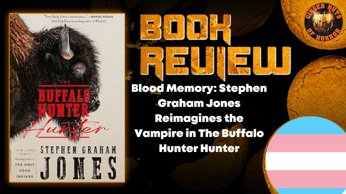 Blood Memory: Stephen Graham Jones Reimagines the Vampire in The Buffalo Hunter Hunter 1 Blood Memory: Stephen Graham Jones Reimagines the Vampire in The Buffalo Hunter Hunter Blood Memory- Stephen Graham Jones Reimagines the Vampire in The Buffalo Hunter Hunter HORROR BOOK REVIEW