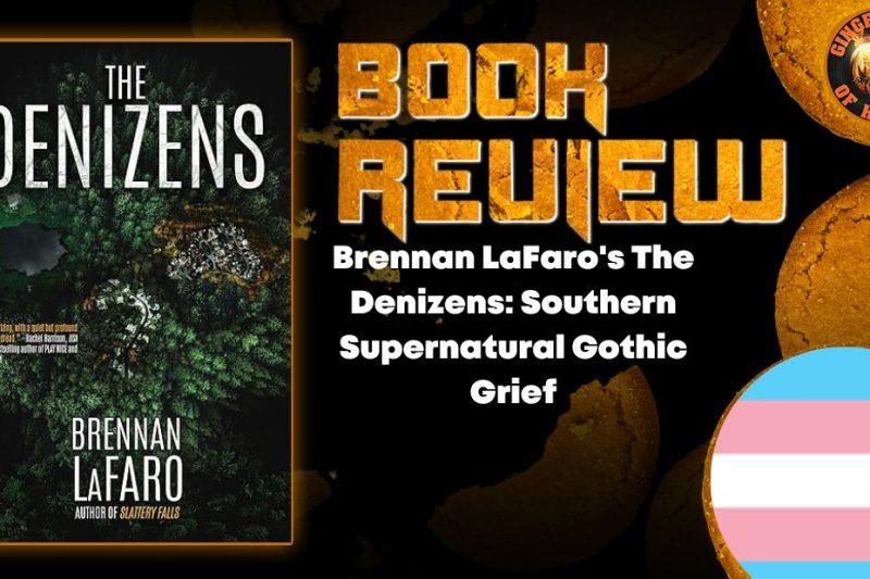 Brennan LaFaro's The Denizens- Southern Supernatural Gothic Grief HORROR BOOK REVIEW