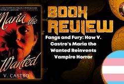 Fangs and Fury- How V. Castro's Maria the Wanted Reinvents Vampire Horror HORROR BOOK REVIEW (1)