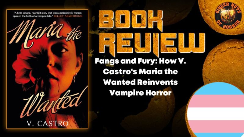Fangs and Fury- How V. Castro's Maria the Wanted Reinvents Vampire Horror HORROR BOOK REVIEW (1)