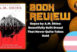 Grace by A.M. Shine- Beautifully Built Dread That Never Quite Takes Hold HORROR BOOK REVIEW (1)