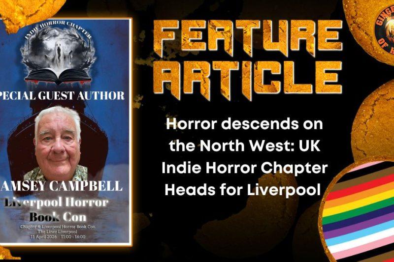 Horror descends on the North West: UK Indie Horror Chapter Heads for Liverpool