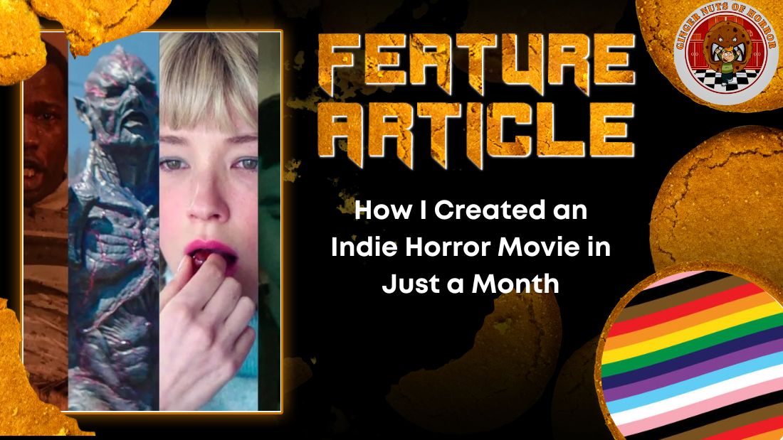 How I Created an Indie Horror Movie in Just a Month HORROR FEATURE ARTICLE