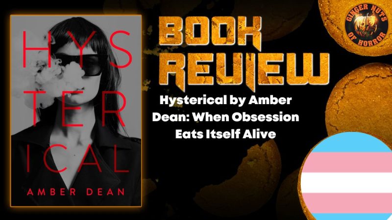 Hysterical by Amber Dean- When Obsession Eats Itself Alive HORROR BOOK REVIEW