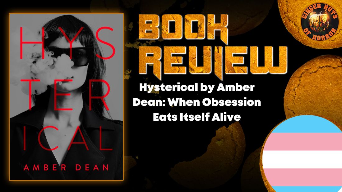 Hysterical by Amber Dean- When Obsession Eats Itself Alive HORROR BOOK REVIEW