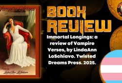 Immortal Longings: a review of Vampire Verses, by LindaAnn LoSchiavo. Twisted Dreams Press. 2025.