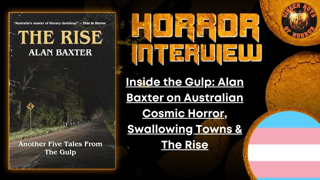 Inside the Gulp- Alan Baxter on Australian Cosmic Horror, Swallowing Towns & The Rise