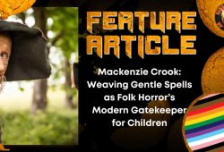Mackenzie Crook- Weaving Gentle Spells as Folk Horror’s Modern Gatekeeper for Children HORROR FEATURE ARTICLE
