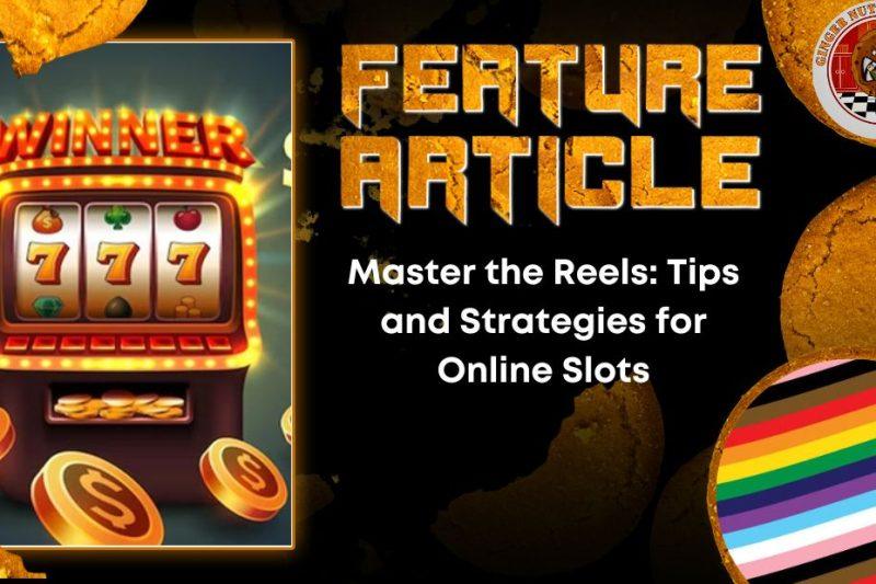 Master the Reels: Tips and Strategies for Online Slots