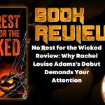No Rest for the Wicked Review- Why Rachel Louise Adams’s Debut Demands Your Attention HORROR BOOK REVIEW