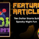 Ten Dollar Starts Suit Spooky Night Fun HORROR FEATURE ARTICLE