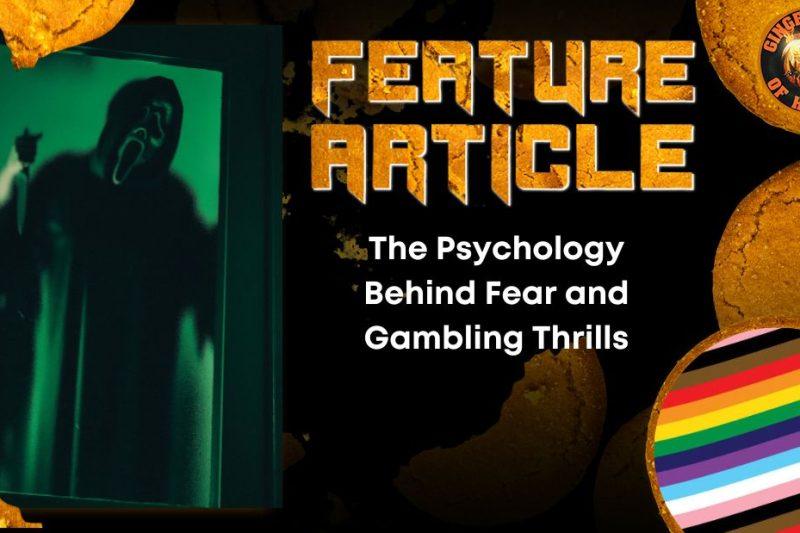 The Psychology Behind Fear and Gambling Thrills HORROR FEATURE ARTICLE