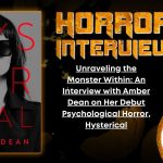 Unraveling the Monster Within- An Interview with Amber Dean on Her Debut Psychological Horror, Hysterical HORROR INTERVIEW