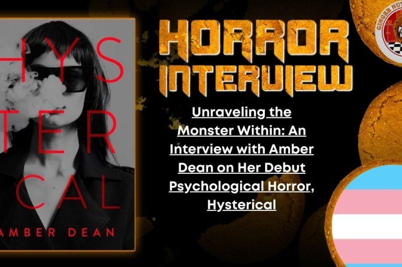 Unravelling the Monster Within: An Interview with Amber Dean on Her Debut Psychological Horror, Hysterical