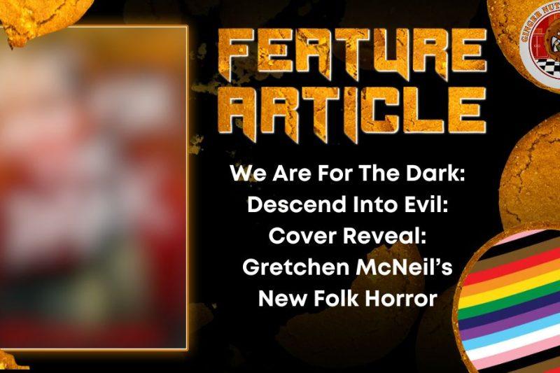 We Are For The Dark Descend Into Evil- Cover Reveal- Gretchen McNeil’s New Folk Horror