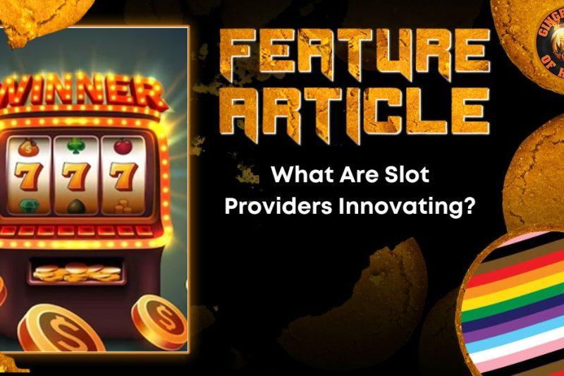 What Are Slot Providers Innovating? HORROR FEATURE ARTICLE
