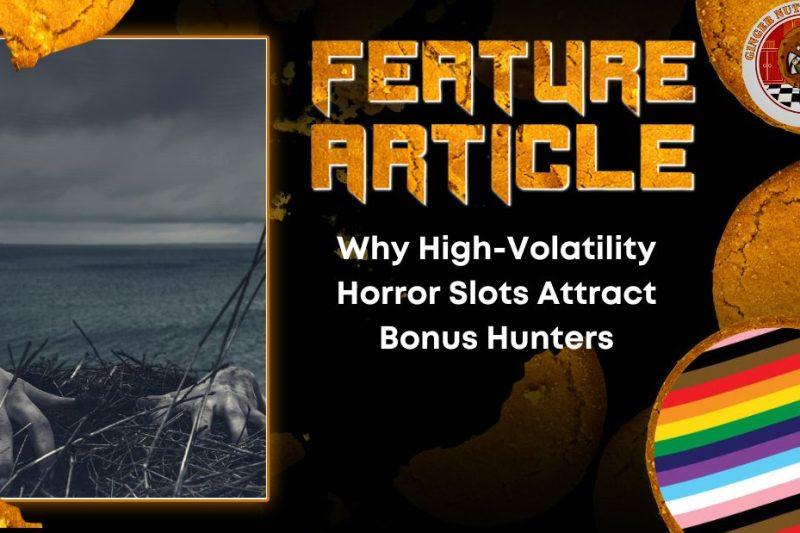 Why High-Volatility Horror Slots Attract Bonus Hunters HORROR FEATURE ARTICLE