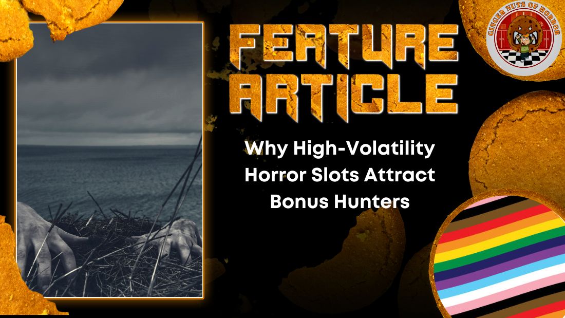 Why High-Volatility Horror Slots Attract Bonus Hunters HORROR FEATURE ARTICLE