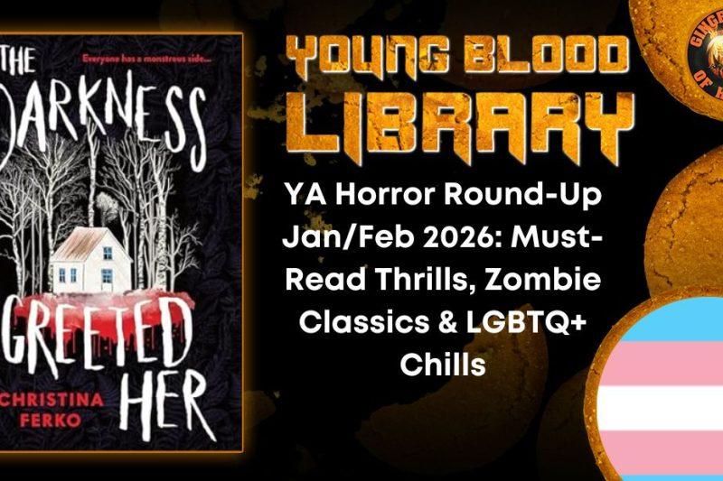 YA Horror Round-Up Jan/Feb 2026- Must-Read Thrills, Zombie Classics & LGBTQ+ Chills THE YOUNG BLOOOD LIBRARY