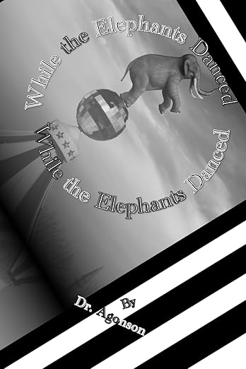 While the Elephants Danced: Tale Told by Dr Sheldon Agonson
