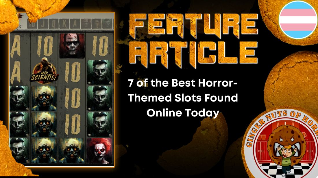 7 of the Best Horror-Themed Slots Found Online Today HORROR FEATURE ARTICLE