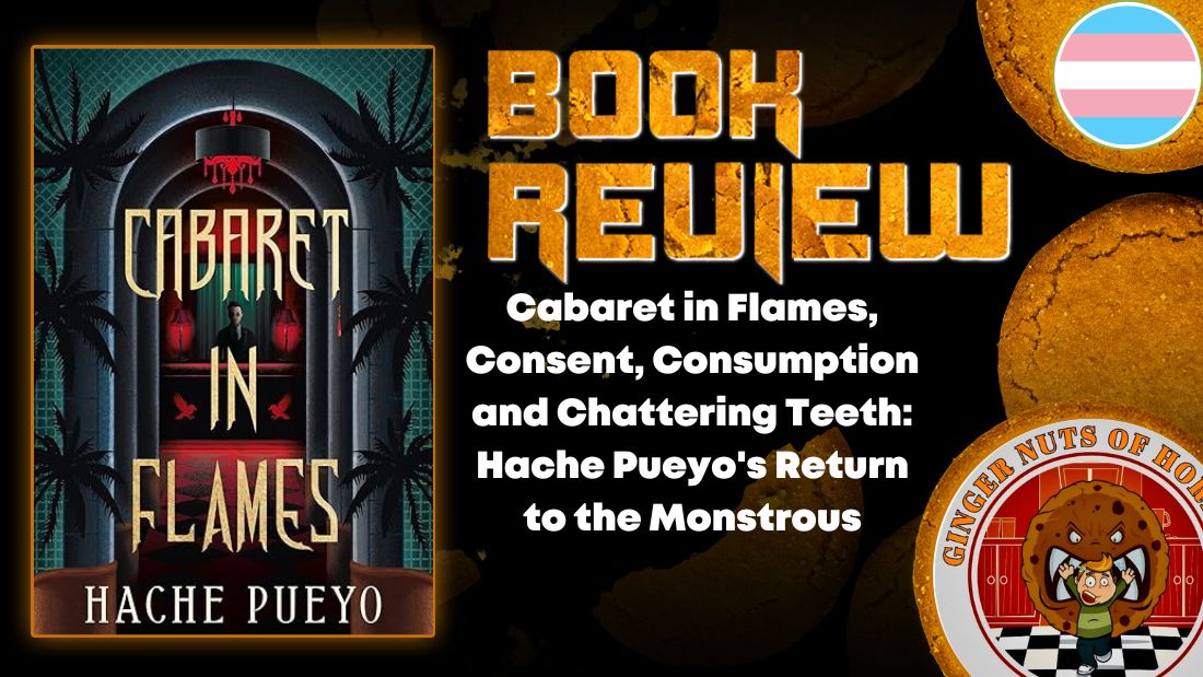 Cabaret in Flames, Consent, Consumption and Chattering Teeth- Hache Pueyo's Return to the Monstrous HORROR BOOK REVIEW