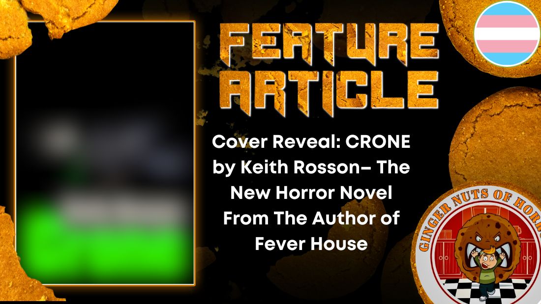 Cover Reveal- CRONE by Keith Rosson– The New Horror Novel From The Author of Fever House HORROR FEATURE ARTICLE