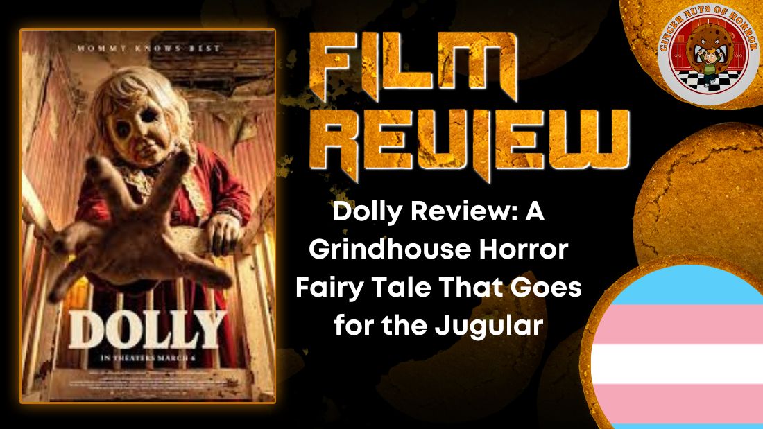 Dolly Review- A Grindhouse Horror Fairy Tale That Goes for the Jugular HORROR MOVIE REVIEW