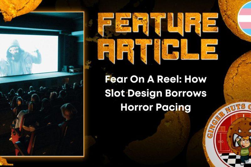 Fear On A Reel- How Slot Design Borrows Horror Pacing HORROR FEATURE ARTICLE