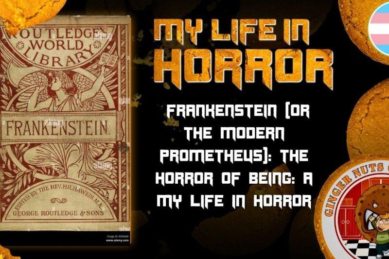  Frankenstein (Or The Modern Prometheus): The Horror Of Being: A My Life In Horror