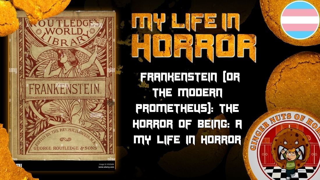  Frankenstein (Or The Modern Prometheus): The Horror Of Being: A My Life In Horror