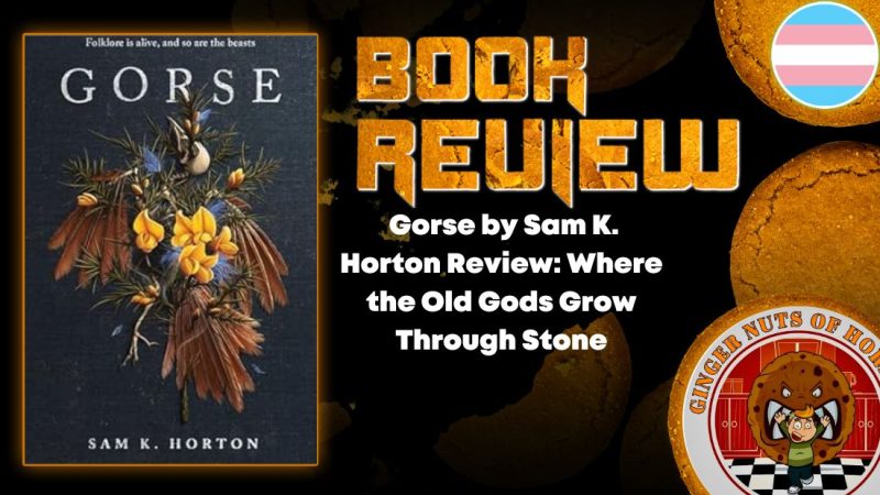  Gorse by Sam K. Horton Review- Where the Old Gods Grow Through Stone HORROR BOOK REVIEW