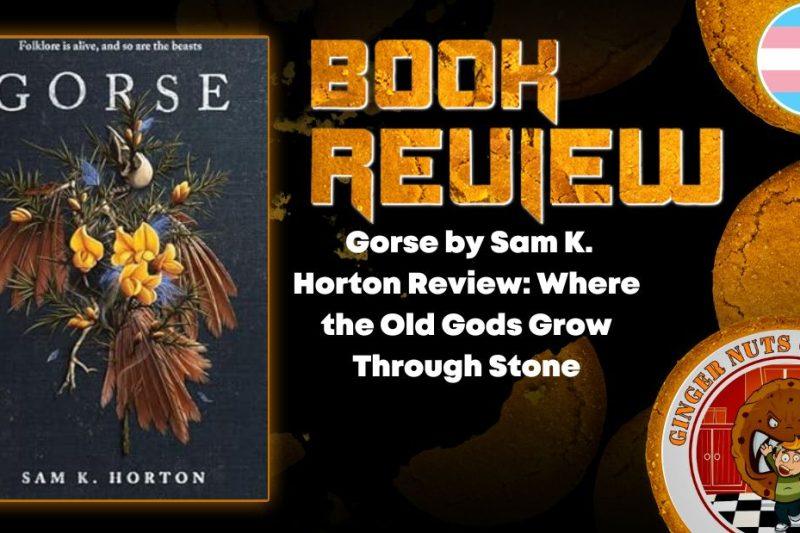  Gorse by Sam K. Horton Review: Where the Old Gods Grow Through Stone