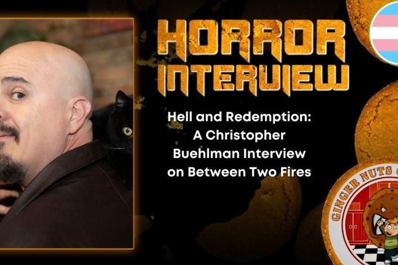 Hell and Redemption: A Christopher Buehlman Interview on Between Two Fires
