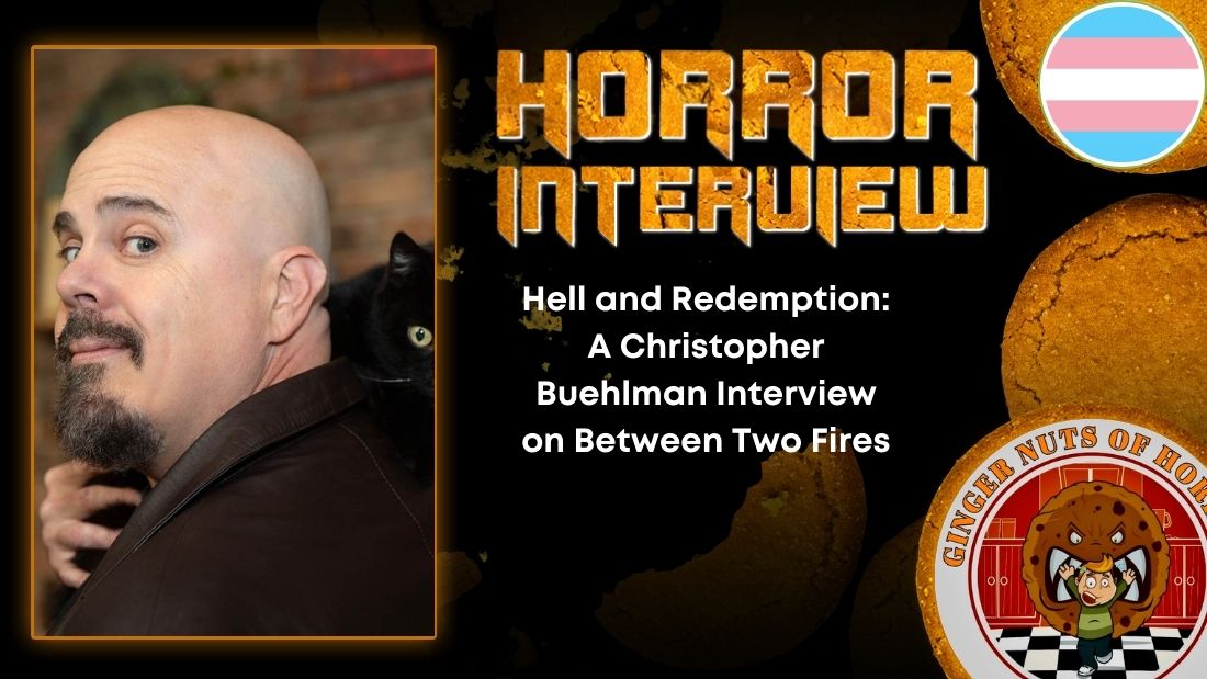 Hell and Redemption- A Christopher Buehlman Interview on Between Two Fires HORROR INTERVIEW