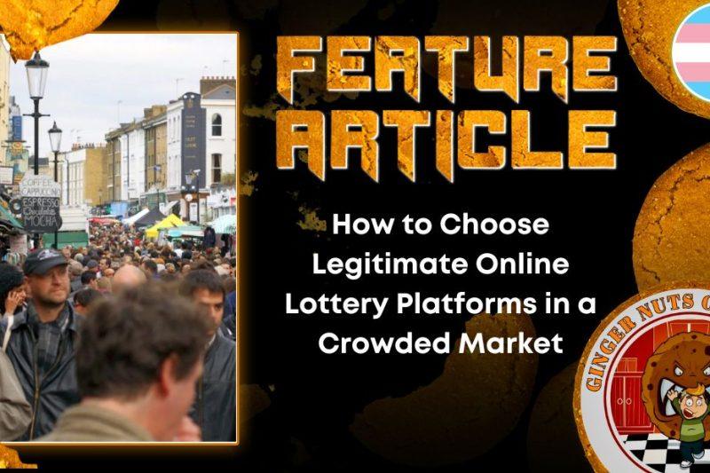 How to Choose Legitimate Online Lottery Platforms in a Crowded Market HORROR FEATURE ARTICLE