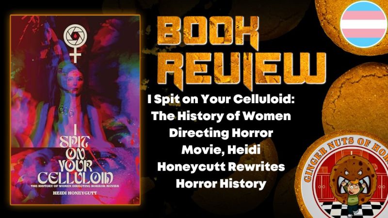 I Spit on Your Celluloid- The History of Women Directing Horror Movie, Heidi Honeycutt Rewrites Horror History HORROR BOOK REVIEW