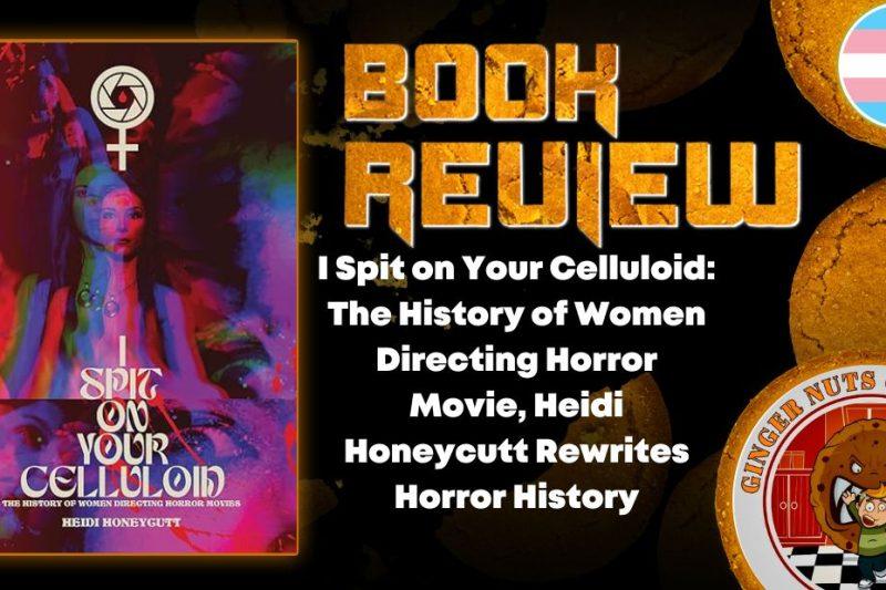 I Spit on Your Celluloid: The History of Women Directing Horror Movie, Heidi Honeycutt Rewrites Horror History