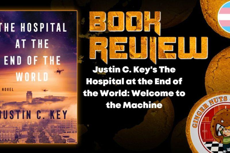 Justin C. Key’s The Hospital at the End of the World: Welcome to the Machine