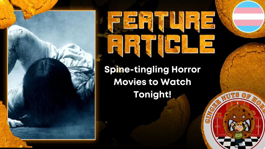 Spine-tingling Horror Movies to Watch Tonight! HORROR FEATURE ARTICLE