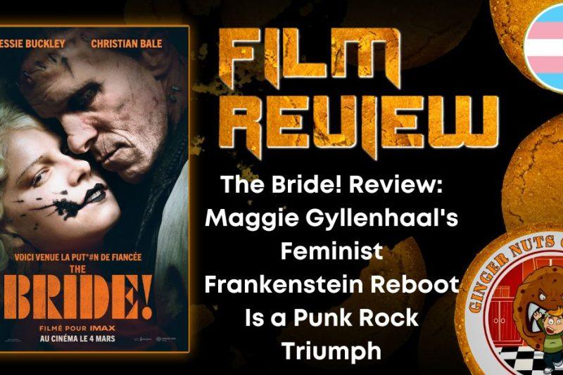 The Bride! Review- Maggie Gyllenhaal's Feminist Frankenstein Reboot Is a Punk Rock Triumph HORROR MOVIE REVIEW