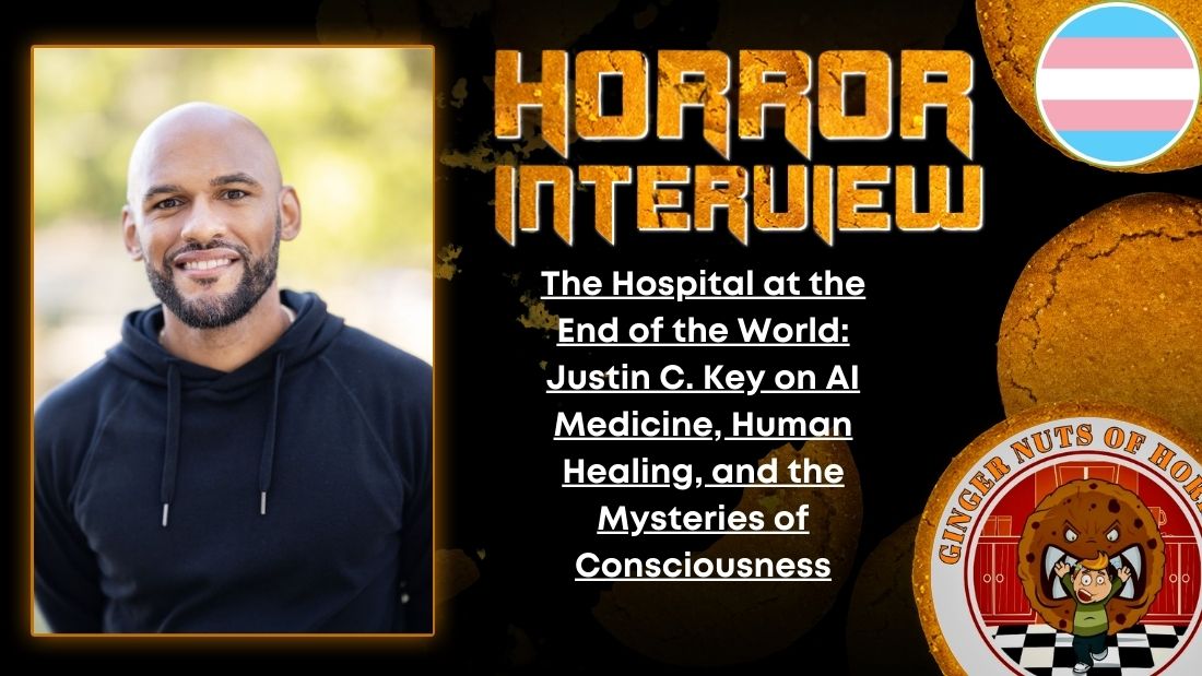 The Hospital at the End of the World- Justin C. Key on AI Medicine, Human Healing, and the Mysteries of Consciousness HORROR INTERVIEW