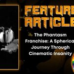 The Phantasm Franchise- A Spherical Journey Through Cinematic Insanity HORROR FEATURE ARTICLE