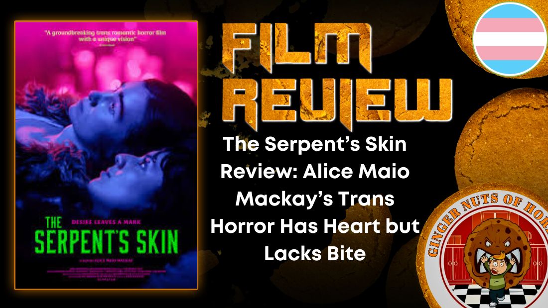 The Serpent’s Skin Review: Alice Maio Mackay’s Trans Horror Has Heart but Lacks Bite 1 The Serpent’s Skin Review: Alice Maio Mackay’s Trans Horror Has Heart but Lacks Bite The Serpent’s Skin Review- Alice Maio Mackay’s Trans Horror Has Heart but Lacks Bite HORROR MOVIE REVIEW